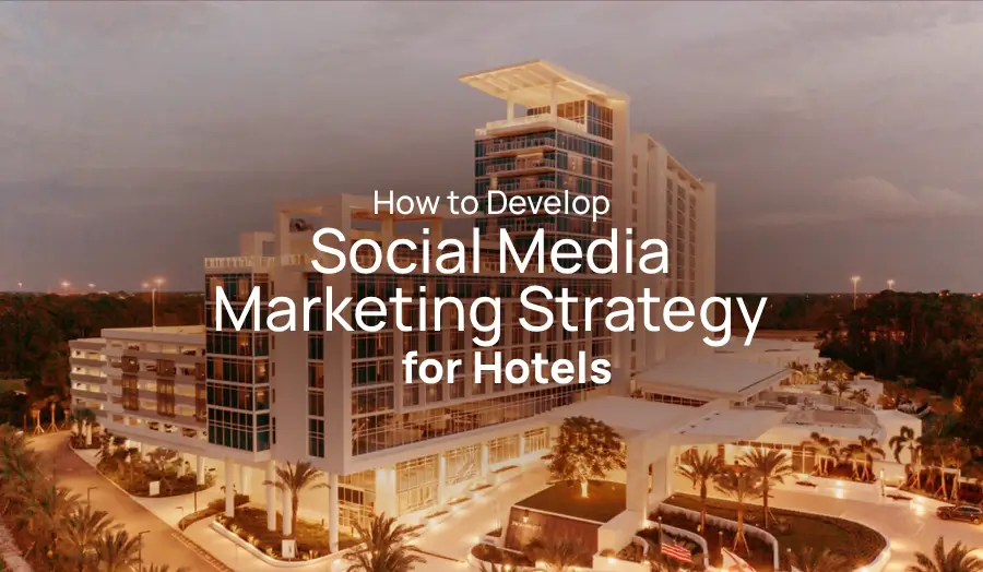 Social Media Marketing Strategy for Hotels: A 2026 Guide